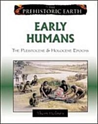 Early Humans: The Pleistocene & Holocene Epochs (Library Binding)