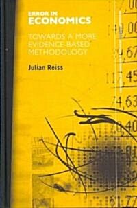 Error in Economics : Towards a More Evidence–Based Methodology (Hardcover)