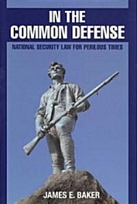 In the Common Defense : National Security Law for Perilous Times (Hardcover)