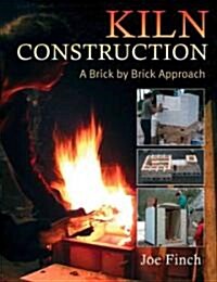 Kiln Construction: A Brick by Brick Approach (Paperback)