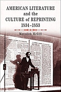 American Literature and the Culture of Reprinting, 1834-1853 (Paperback)