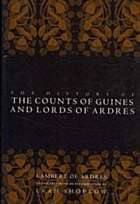 The History of the Counts of Guines and Lords of Ardres (Paperback)