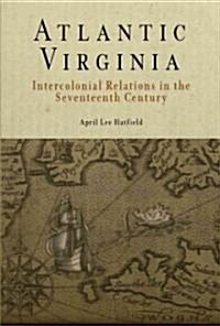 Atlantic Virginia: Intercolonial Relations in the Seventeenth Century (Paperback)