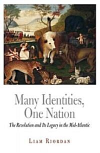 Many Identities, One Nation: The Revolution and Its Legacy in the Mid-Atlantic (Hardcover)