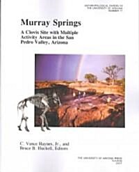 Murray Springs: A Clovis Site with Multiple Activity Areas in the San Pedro Valley, Arizona Volume 71 (Paperback)