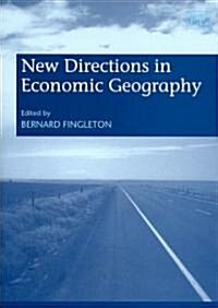 New Directions in Economic Geography (Hardcover)