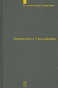 Democrito E LAccademia: Studi Sulla Trasmissione Dellatomismo Antico Da Aristotele a Simplicio = Democritus and the Akademeia (Hardcover)
