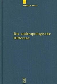 Die anthropologische Differenz = Die Anthropologische Differenz (Hardcover)