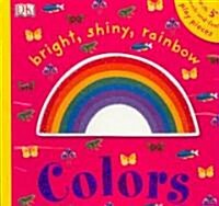Bright Shiny Rainbow Colors (Hardcover, INA, MUS, Brief)