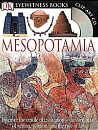 DK Eyewitness Books: Mesopotamia: Discover the Cradle of Civilization--The Birthplace of Writing, Religion, and the [With Clip-Art CD] (Hardcover)