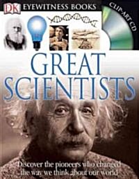 DK Eyewitness Books: Great Scientists: Discover the Pioneers Who Changed the Way We Think about Our World [With Clip-Art CD] (Hardcover)