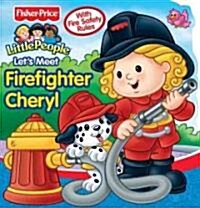 Fisher Price Lets Meet Firefighter Cheryl (Board Book)