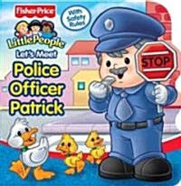 Fisher Price Lets Meet Police Officer Patrick (Board Book)