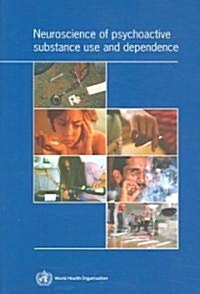 Neuroscience of Psychoactive Substance Use and Dependence (Paperback)