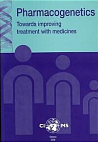 Pharmacogenetics: Towards Improving Treatment with Medicines (Paperback)