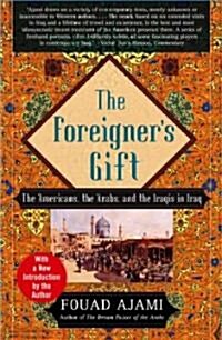 The Foreigners Gift : The Americans, the Arabs and the Iraqis in Iraq (Paperback)