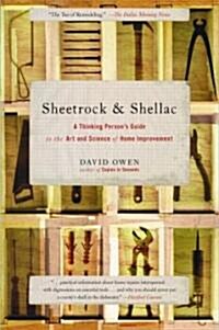 Sheetrock & Shellac: A Thinking Persons Guide to the Art and Science of Home Improvement (Paperback)