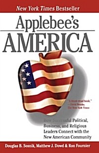 Applebees America: How Successful Political, Business, and Religious Leaders Connect with the New American Community (Paperback)