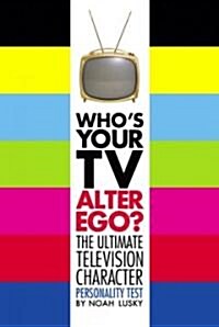 Whos Your TV Alter Ego?: The Ultimate Television Character Personality Test (Paperback)