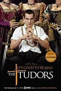 The Tudors: Its Good to Be King (Paperback)