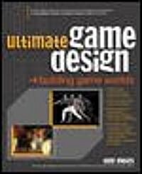 Ultimate Game Design: Building Game Worlds (Paperback)