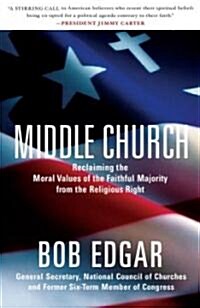 Middle Church: Reclaiming the Moral Values of the Faithful Majority from the Religious Right (Paperback)