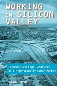 Working in Silicon Valley : Economic and Legal Analysis of a High-velocity Labor Market (Paperback)