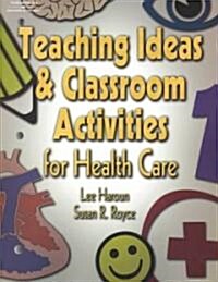 Teaching Ideas and Classroom Activities for Health Care (Paperback)