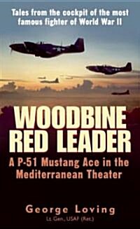 Woodbine Red Leader: A P-51 Mustang Ace in the Mediterranean Theater (Mass Market Paperback)