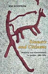 Sinners and Citizens: Bestiality and Homosexuality in Sweden, 1880-1950 (Paperback, 2)