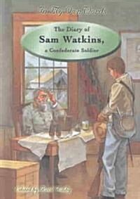 The Diary of Sam Watkins, a Confederate Soldier (Library Binding)
