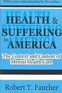 Health and Suffering in America : The Context and Content of Mental Health Care (Paperback)