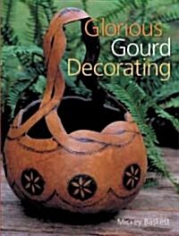 Glorious Gourd Decorating (Hardcover)