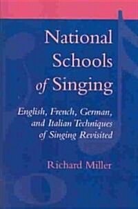 National Schools of Singing: English, French, German, and Italian Techniques of Singing Revisited (Paperback, Revised)