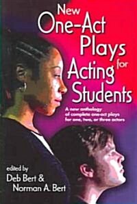 New One Act-Plays for Acting Students: A New Anthology of Complete One-Act Plays for One, Two or Three Actors (Paperback)
