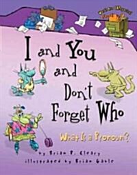 I and You and Dont Forget Who: What Is a Pronoun? (Hardcover)