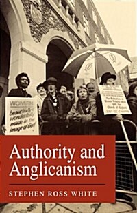 Authority and Anglicanism (Paperback)