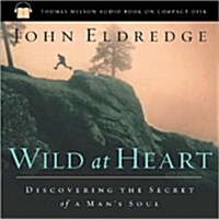 Wild at Heart: Discovering the Secret of a Mans Soul (Audio CD)