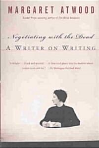 Negotiating with the Dead: A Writer on Writing (Paperback)