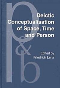 Deictic Conceptualisation of Space, Time and Person (Hardcover)