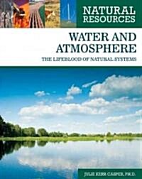 Water and Atmosphere: The Lifeblood of Natural Systems (Library Binding)