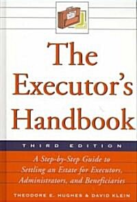 The Executors Handbook: A Step-By-Step Guide to Settling an Estate for Executors, Administrators, and Beneficiaries (Hardcover, 3)