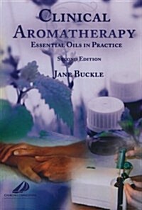 Clinical Aromatherapy: Essential Oils in Practice (Paperback, 2nd, Revised)