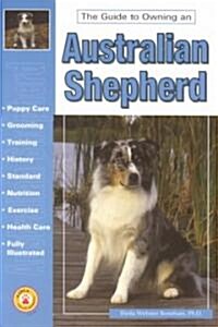 The Guide to Owning an Australian Shepherd (Paperback)