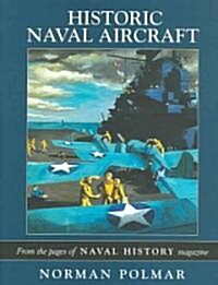 Historic Naval Aircraft: From the Pages of Naval History Magazine (Hardcover)