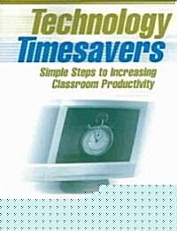 Technology Timesavers: Simple Steps to Increasing Classroom Productivity (Paperback)