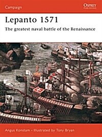Lepanto 1571 : The greatest naval battle of the Renaissance (Paperback)