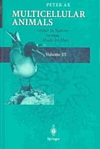 Multicellular Animals: Volume III: Order in Nature - System Made by Man (Hardcover, 2003)