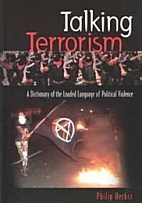 Talking Terrorism: A Dictionary of the Loaded Language of Political Violence (Hardcover)
