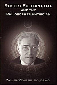 Robert Fulford, D. O. and the Philosopher Physician (Paperback)
